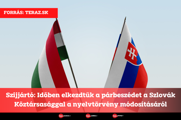 Szijjártó: Időben elkezdtük a párbeszédet a Szlovák Köztársasággal a nyelvtörvény módosításáról