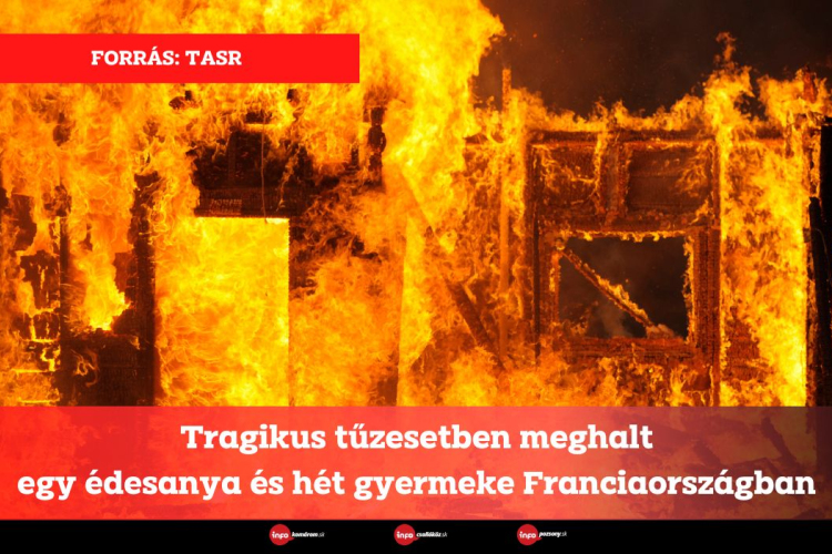 Tragikus tűzesetben meghalt egy édesanya és hét gyermeke Franciaországban