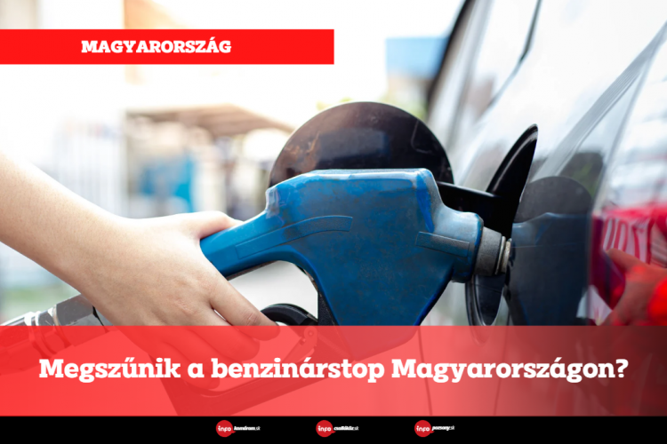 Megszűnik a benzinárstop Magyarországon?