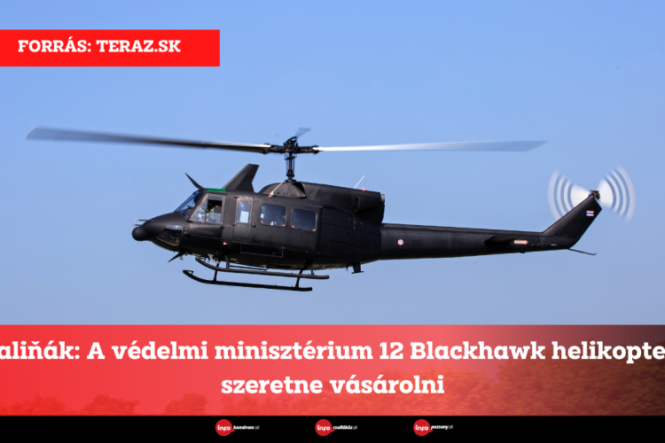 Kaliňák: A védelmi minisztérium 12 Blackhawk helikoptert szeretne vásárolni