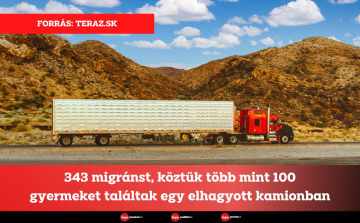 343 migránst, köztük több mint 100 gyermeket találtak egy elhagyott kamionban