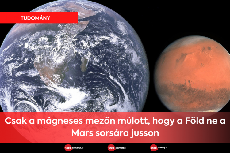 Csak a mágneses mezőn múlott, hogy a Föld ne a Mars sorsára jusson