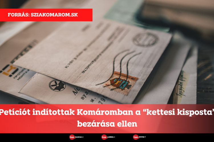 Petíciót indítottak Komáromban a “kettesi kisposta” bezárása ellen