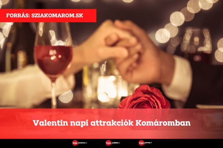 Valentin napi attrakciók Komáromban