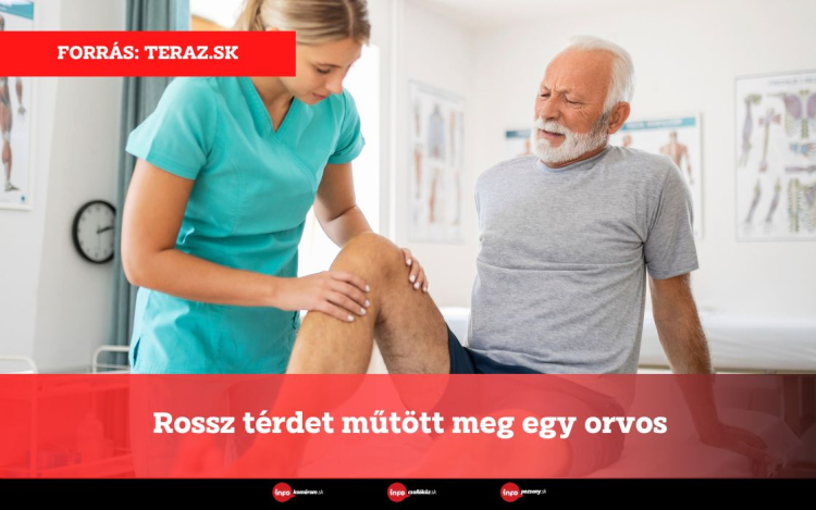 Rossz térdet műtött meg egy orvos