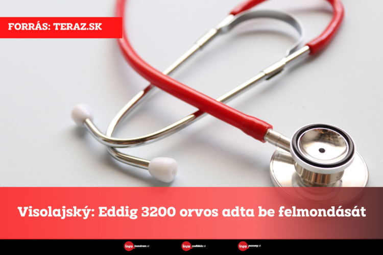 Visolajský: Eddig 3200 orvos adta be felmondását