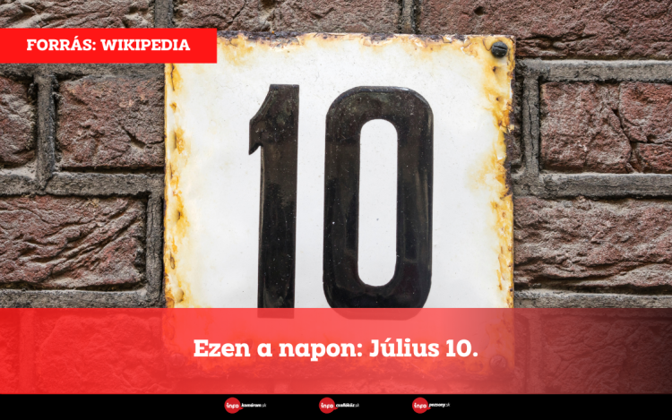 Ezen a napon: Július 10.