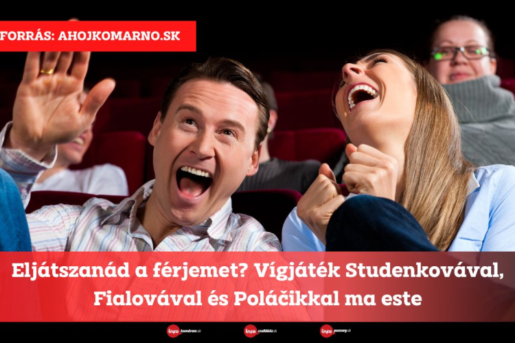 Eljátszanád a férjemet? Vígjáték Studenkovával, Fialovával és Poláčikkal ma este