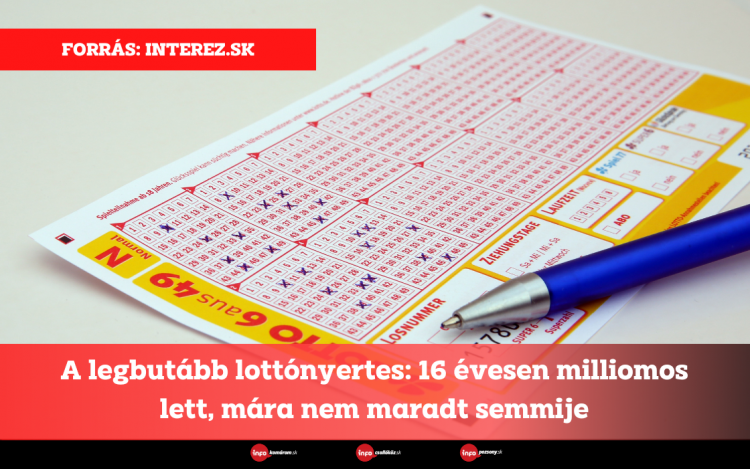 A legbutább lottónyertes: 16 évesen milliomos lett, mára nem maradt semmije