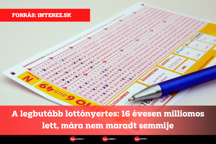 A legbutább lottónyertes: 16 évesen milliomos lett, mára nem maradt semmije