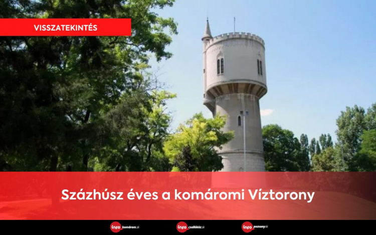 Százhúsz éves a komáromi Víztorony