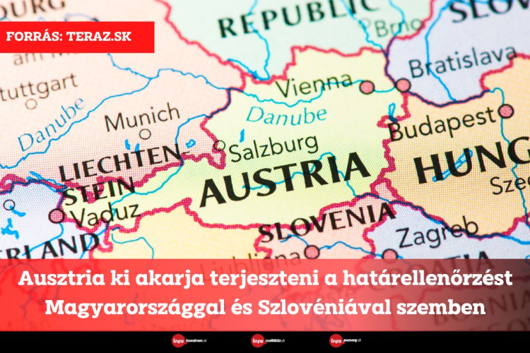 Ausztria ki akarja terjeszteni a határellenőrzést Magyarországgal és Szlovéniával szemben