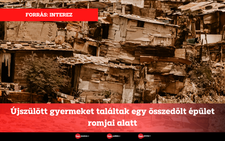 Újszülött gyermeket találtak egy összedőlt épület romjai alatt