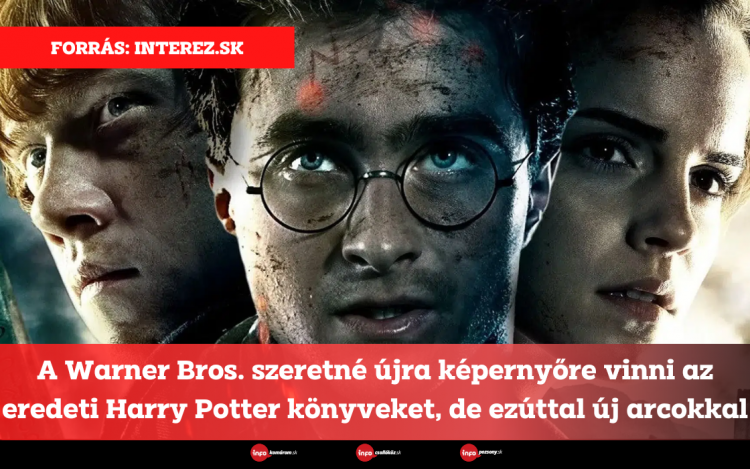 A Warner Bros. szeretné újra képernyőre vinni az eredeti Harry Potter könyveket, de ezúttal új arcokkal