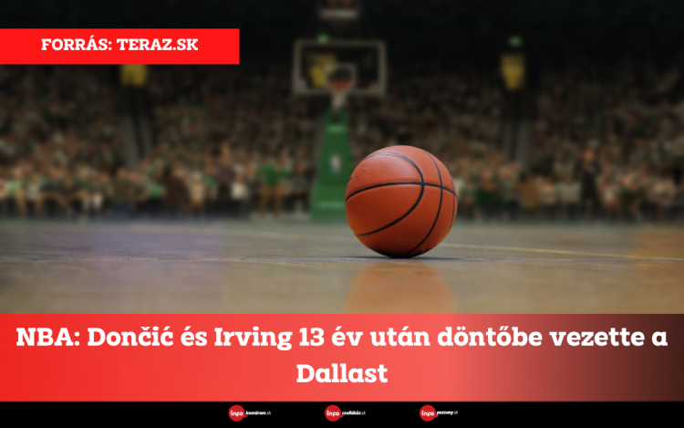 NBA: Dončić és Irving 13 év után döntőbe vezette a Dallast