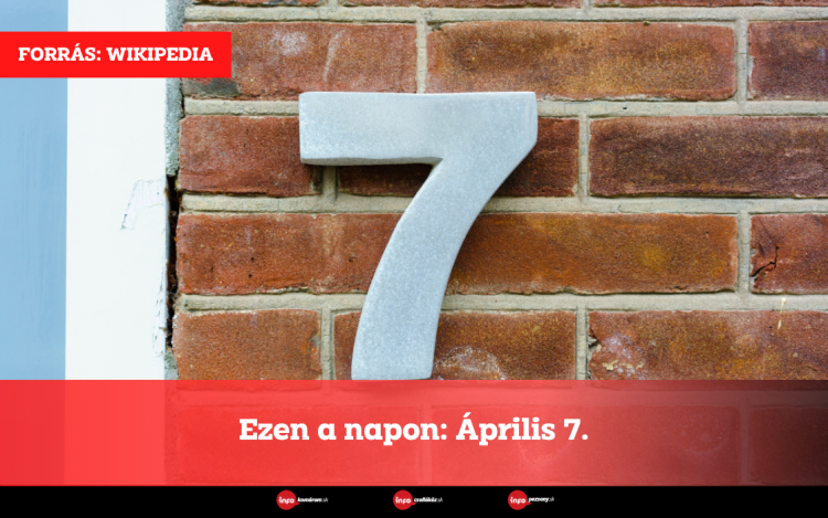 Ezen a napon: Április 7.