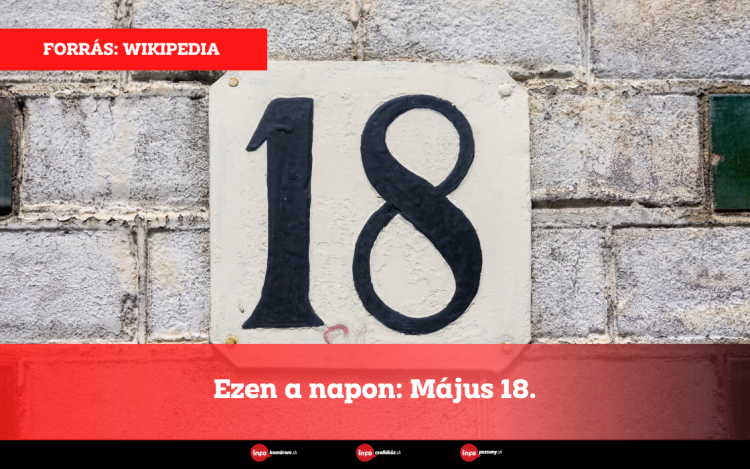 Ezen a napon: Május 18.