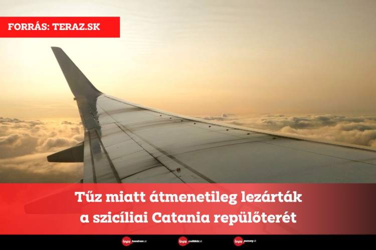 Tűz miatt átmenetileg lezárták a szicíliai Catania repülőterét