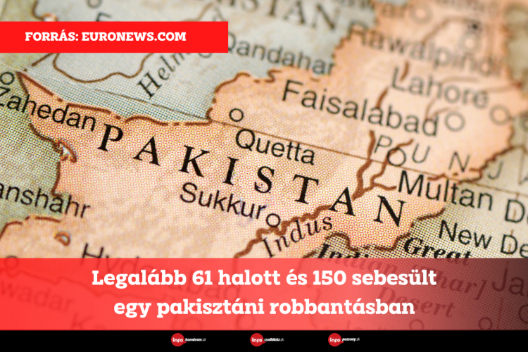 Legalább 61 halott és 150 sebesült egy pakisztáni robbantásban