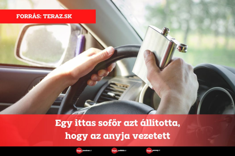 Egy ittas sofőr azt állította, hogy az anyja vezetett