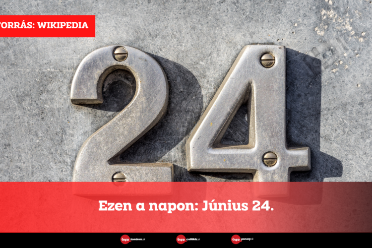 Ezen a napon: Június 24.