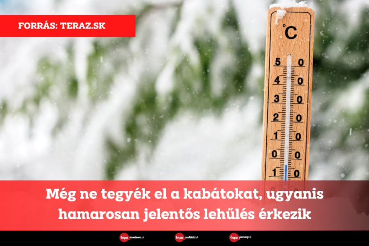 Még ne tegyék el a kabátokat, ugyanis hamarosan jelentős lehűlés érkezik