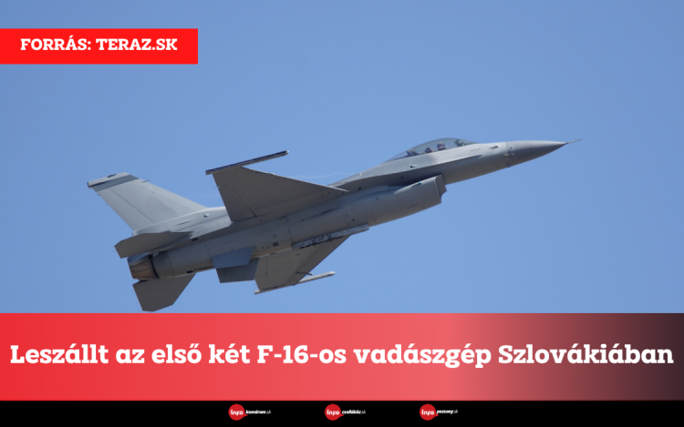 Leszállt az első két F-16-os vadászgép Szlovákiában