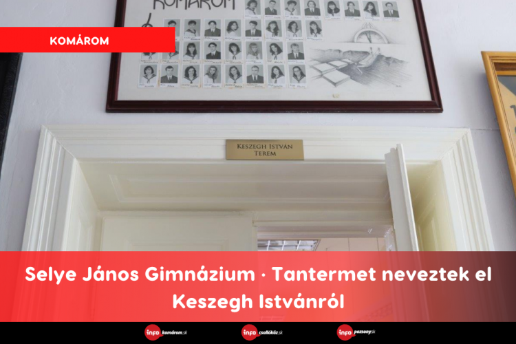 Selye János Gimnázium • Tantermet neveztek el Keszegh Istvánról